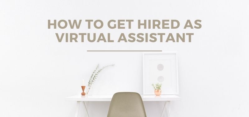 How to Get Hired as A Virtual Assistant